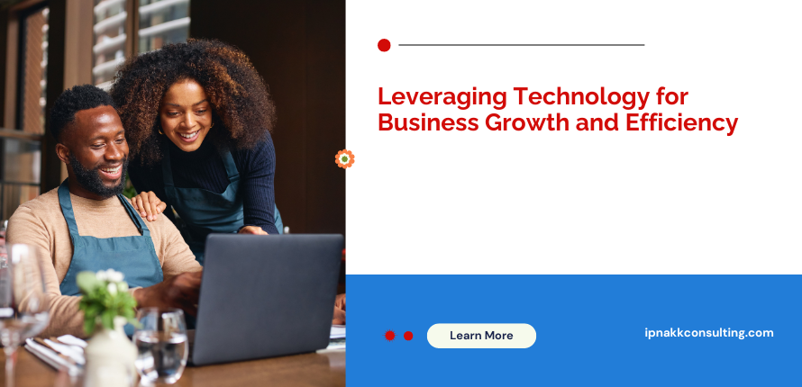 Leveraging Technology for Business Growth and Efficiency